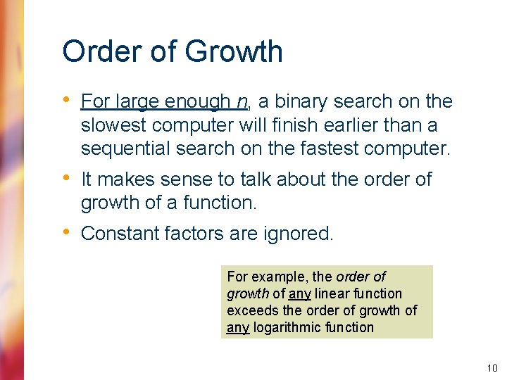 Order of Growth • For large enough n, a binary search on the slowest