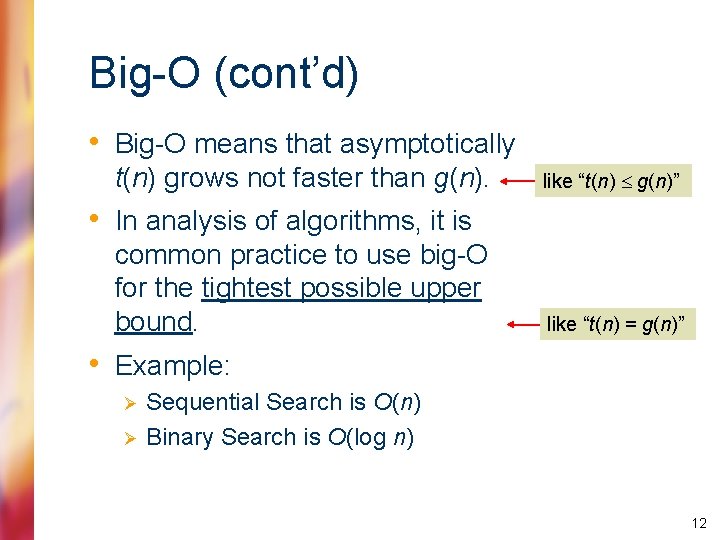Big-O (cont’d) • Big-O means that asymptotically t(n) grows not faster than g(n). like
