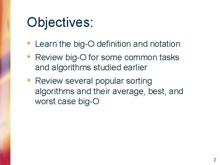 Objectives: • Learn the big-O definition and notation • Review big-O for some common