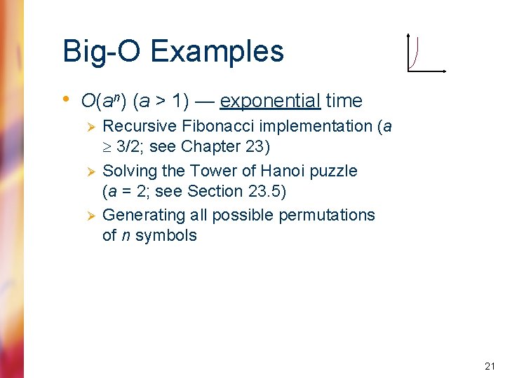 Big-O Examples • O(an) (a > 1) — exponential time Ø Ø Ø Recursive