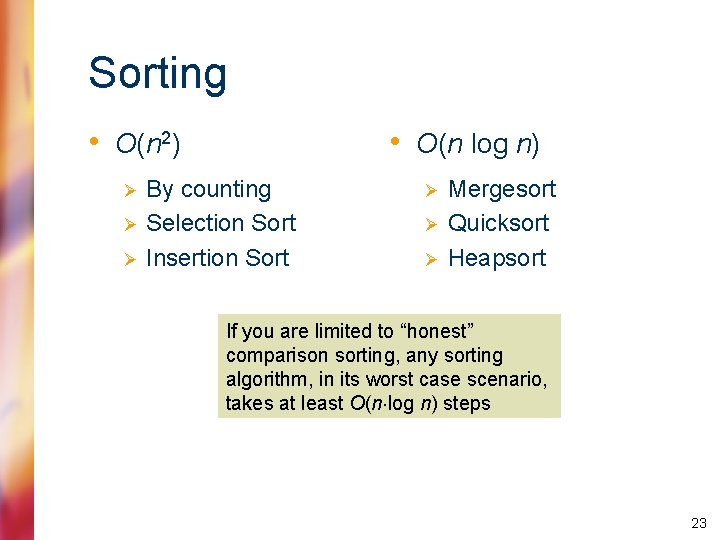 Sorting • O(n 2) Ø Ø Ø • O(n log n) By counting Selection
