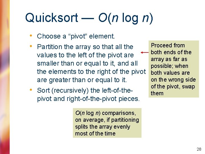 Quicksort — O(n log n) • Choose a “pivot” element. • Partition the array