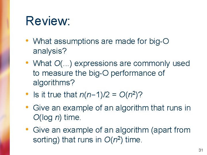 Review: • What assumptions are made for big-O analysis? • What O(. . .