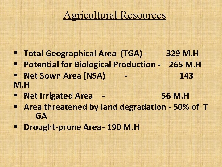 Agricultural Resources § Total Geographical Area (TGA) 329 M. H § Potential for Biological