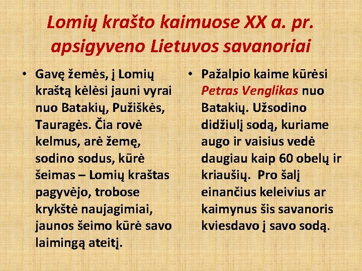 Lomių krašto kaimuose XX a. pr. apsigyveno Lietuvos savanoriai • Gavę žemės, į Lomių