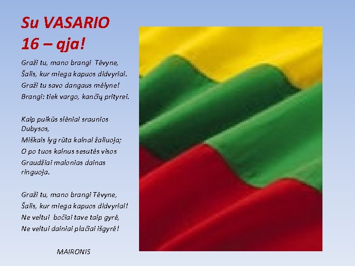 Su VASARIO 16 – ąja! Graži tu, mano brangi Tėvyne, Šalis, kur miega kapuos