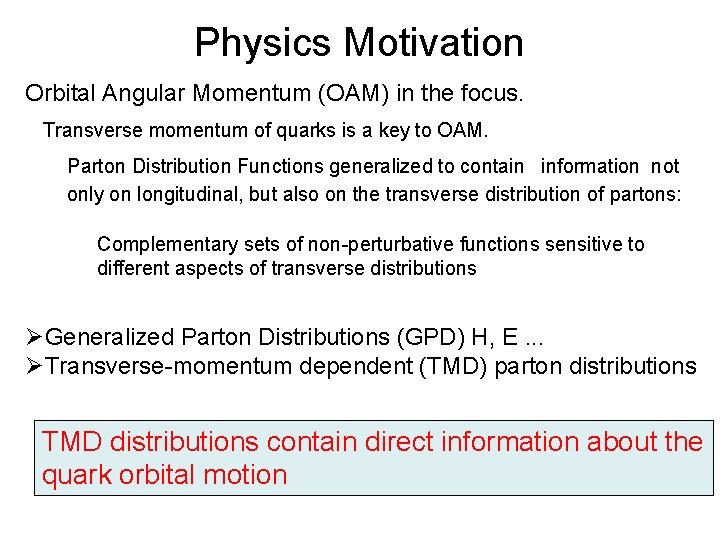 Physics Motivation Orbital Angular Momentum (OAM) in the focus. Transverse momentum of quarks is