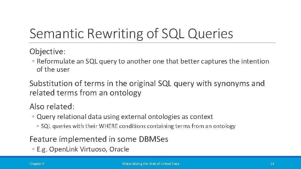 Semantic Rewriting of SQL Queries Objective: ◦ Reformulate an SQL query to another one Semantic Rewriting of SQL Queries Objective: ◦ Reformulate an SQL query to another one