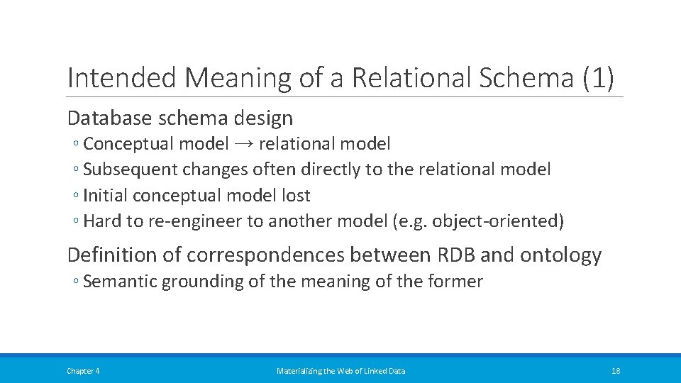 Intended Meaning of a Relational Schema (1) Database schema design ◦ Conceptual model → Intended Meaning of a Relational Schema (1) Database schema design ◦ Conceptual model →