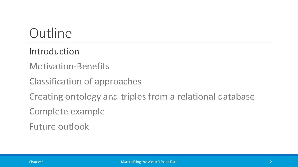 Outline Introduction Motivation-Benefits Classification of approaches Creating ontology and triples from a relational database Outline Introduction Motivation-Benefits Classification of approaches Creating ontology and triples from a relational database
