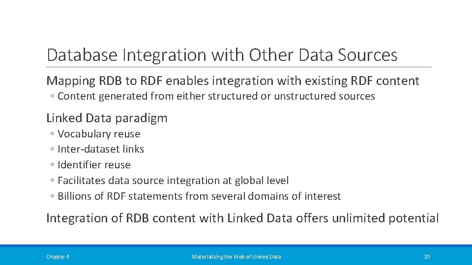 Database Integration with Other Data Sources Mapping RDB to RDF enables integration with existing Database Integration with Other Data Sources Mapping RDB to RDF enables integration with existing