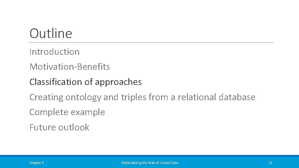 Outline Introduction Motivation-Benefits Classification of approaches Creating ontology and triples from a relational database Outline Introduction Motivation-Benefits Classification of approaches Creating ontology and triples from a relational database