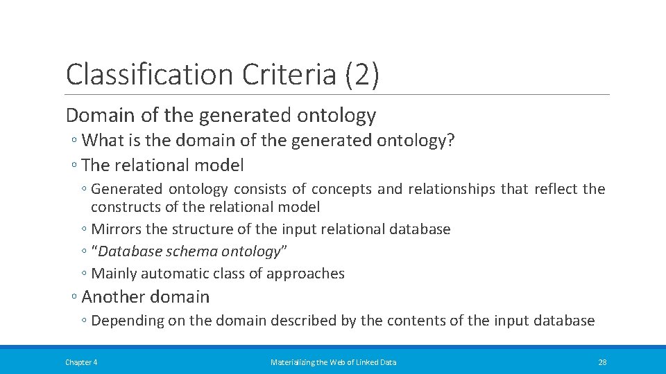 Classification Criteria (2) Domain of the generated ontology ◦ What is the domain of Classification Criteria (2) Domain of the generated ontology ◦ What is the domain of