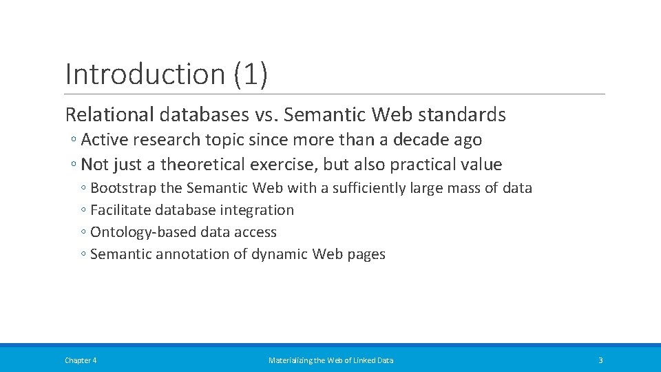 Introduction (1) Relational databases vs. Semantic Web standards ◦ Active research topic since more Introduction (1) Relational databases vs. Semantic Web standards ◦ Active research topic since more