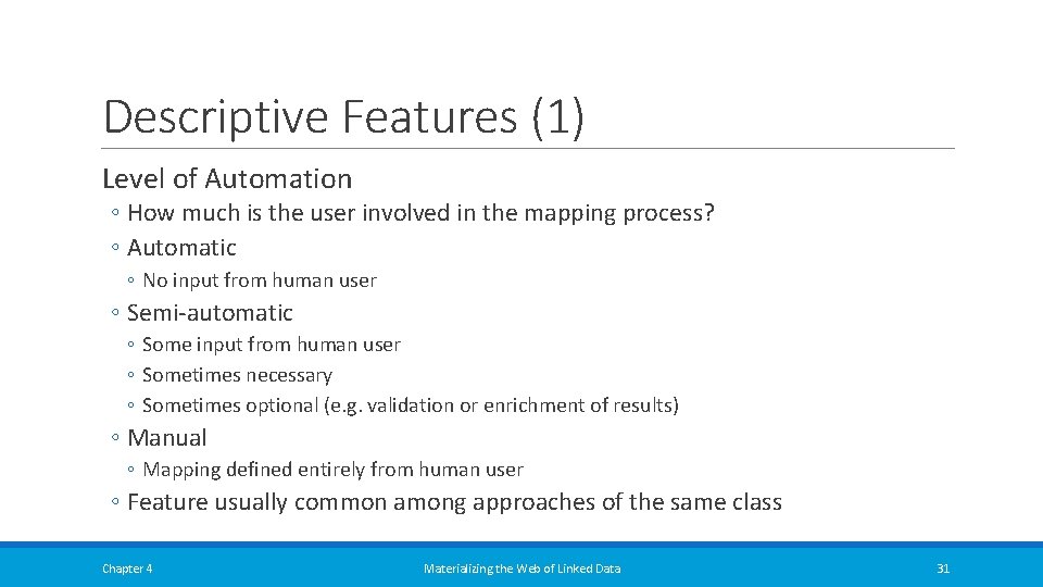 Descriptive Features (1) Level of Automation ◦ How much is the user involved in Descriptive Features (1) Level of Automation ◦ How much is the user involved in