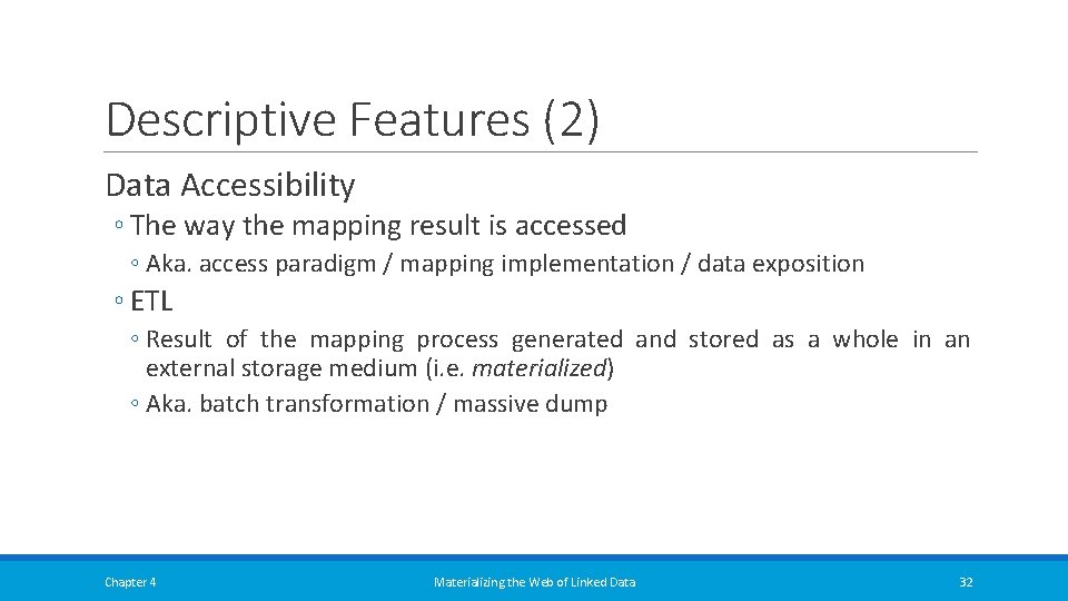 Descriptive Features (2) Data Accessibility ◦ The way the mapping result is accessed ◦ Descriptive Features (2) Data Accessibility ◦ The way the mapping result is accessed ◦