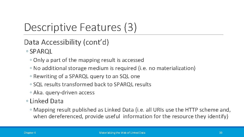 Descriptive Features (3) Data Accessibility (cont’d) ◦ SPARQL ◦ Only a part of the Descriptive Features (3) Data Accessibility (cont’d) ◦ SPARQL ◦ Only a part of the