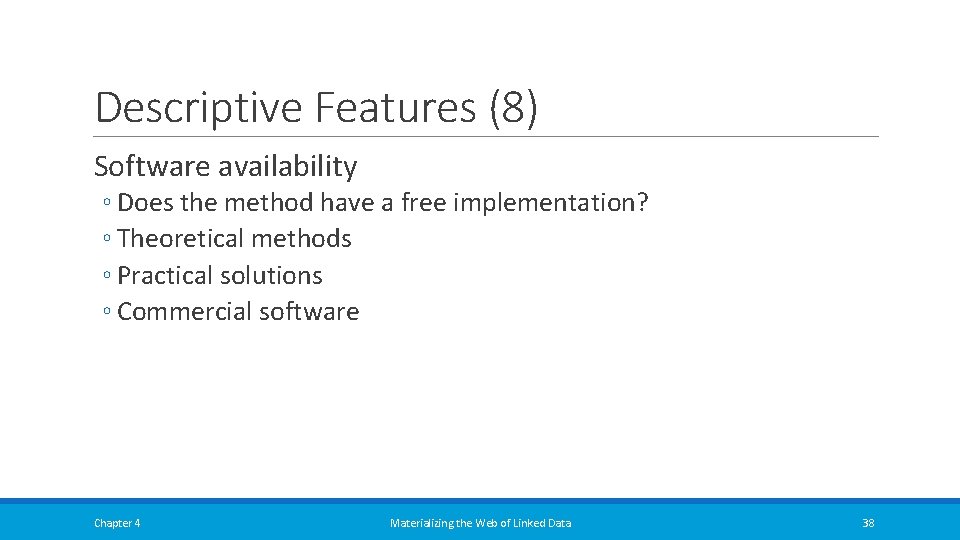 Descriptive Features (8) Software availability ◦ Does the method have a free implementation? ◦ Descriptive Features (8) Software availability ◦ Does the method have a free implementation? ◦