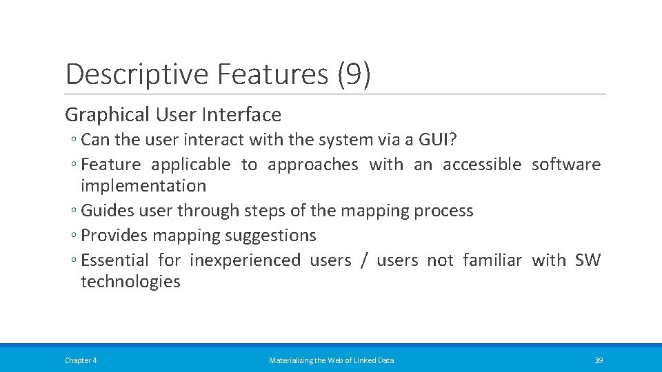Descriptive Features (9) Graphical User Interface ◦ Can the user interact with the system Descriptive Features (9) Graphical User Interface ◦ Can the user interact with the system