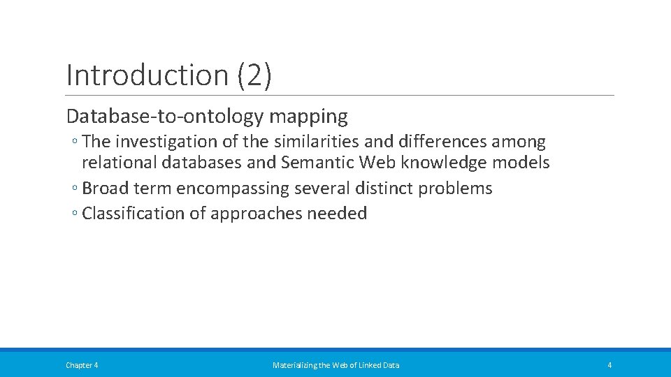 Introduction (2) Database-to-ontology mapping ◦ The investigation of the similarities and differences among relational Introduction (2) Database-to-ontology mapping ◦ The investigation of the similarities and differences among relational