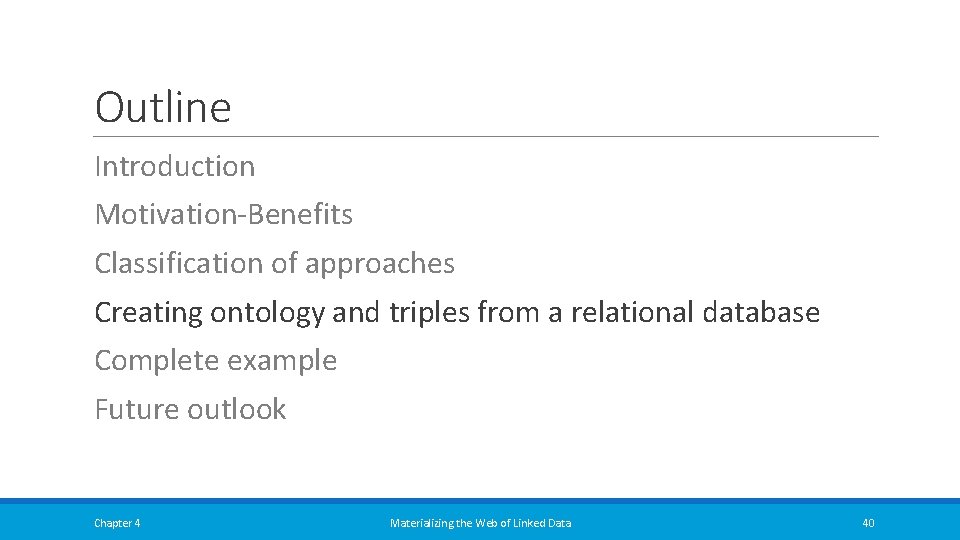 Outline Introduction Motivation-Benefits Classification of approaches Creating ontology and triples from a relational database Outline Introduction Motivation-Benefits Classification of approaches Creating ontology and triples from a relational database