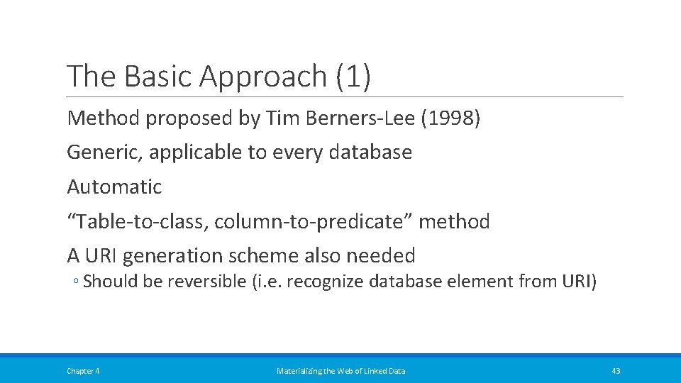 The Basic Approach (1) Method proposed by Tim Berners-Lee (1998) Generic, applicable to every The Basic Approach (1) Method proposed by Tim Berners-Lee (1998) Generic, applicable to every