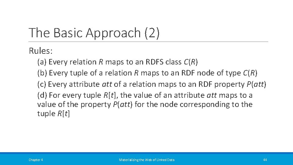 The Basic Approach (2) Rules: (a) Every relation R maps to an RDFS class The Basic Approach (2) Rules: (a) Every relation R maps to an RDFS class