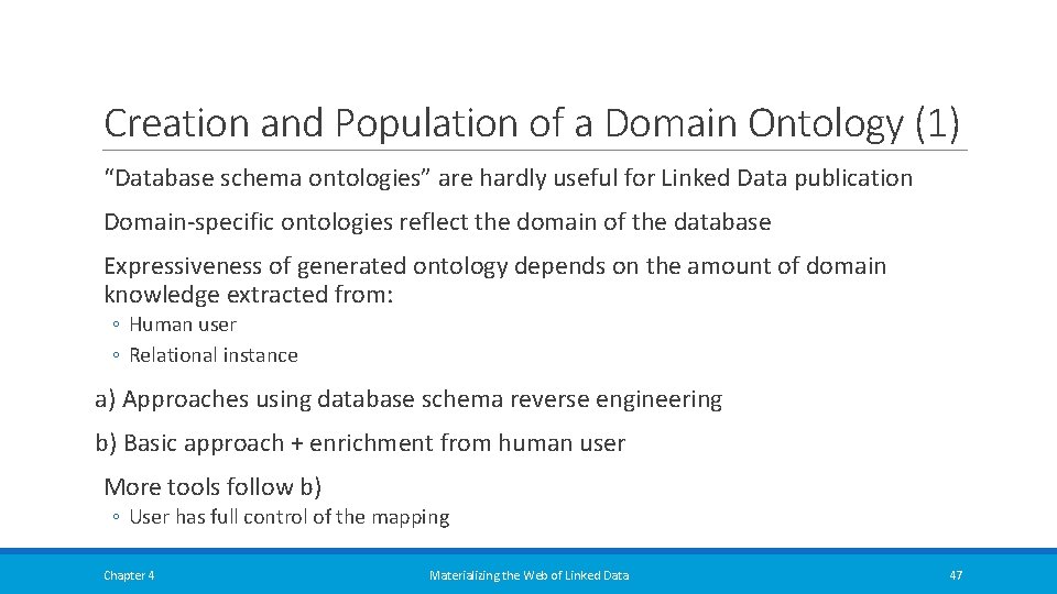 Creation and Population of a Domain Ontology (1) “Database schema ontologies” are hardly useful Creation and Population of a Domain Ontology (1) “Database schema ontologies” are hardly useful