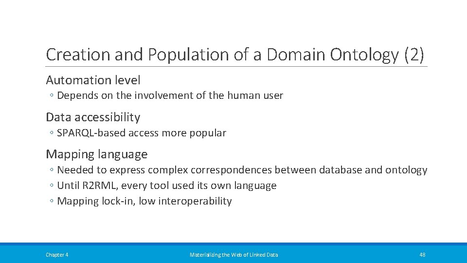 Creation and Population of a Domain Ontology (2) Automation level ◦ Depends on the Creation and Population of a Domain Ontology (2) Automation level ◦ Depends on the