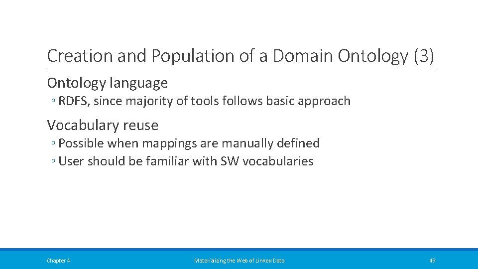 Creation and Population of a Domain Ontology (3) Ontology language ◦ RDFS, since majority Creation and Population of a Domain Ontology (3) Ontology language ◦ RDFS, since majority