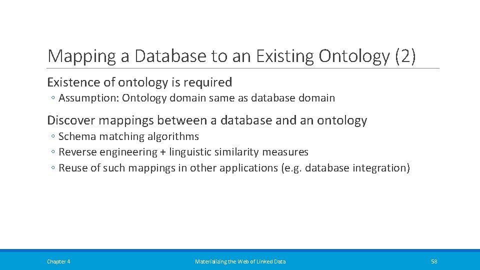 Mapping a Database to an Existing Ontology (2) Existence of ontology is required ◦ Mapping a Database to an Existing Ontology (2) Existence of ontology is required ◦