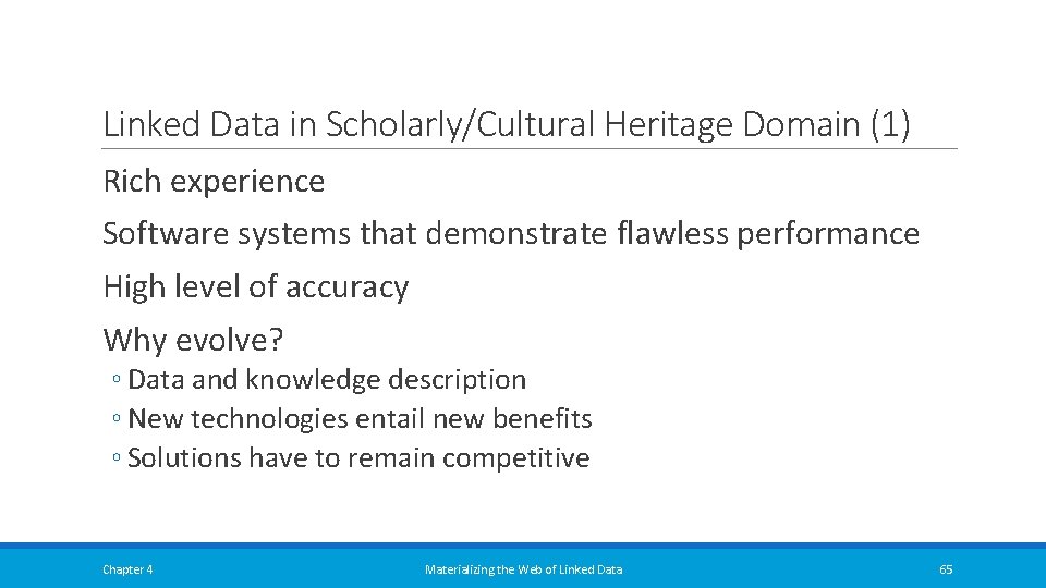 Linked Data in Scholarly/Cultural Heritage Domain (1) Rich experience Software systems that demonstrate flawless Linked Data in Scholarly/Cultural Heritage Domain (1) Rich experience Software systems that demonstrate flawless