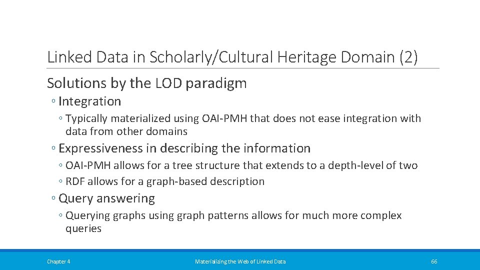 Linked Data in Scholarly/Cultural Heritage Domain (2) Solutions by the LOD paradigm ◦ Integration Linked Data in Scholarly/Cultural Heritage Domain (2) Solutions by the LOD paradigm ◦ Integration