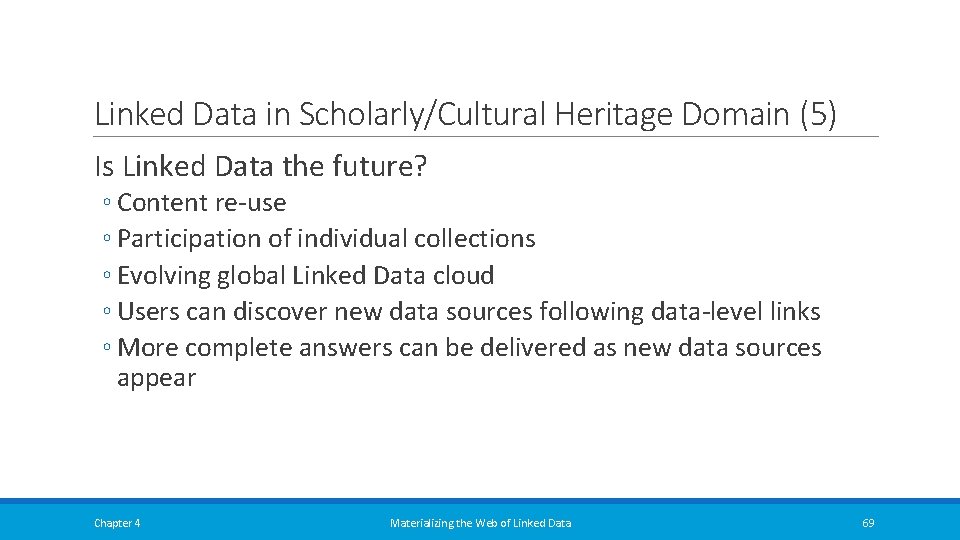 Linked Data in Scholarly/Cultural Heritage Domain (5) Is Linked Data the future? ◦ Content Linked Data in Scholarly/Cultural Heritage Domain (5) Is Linked Data the future? ◦ Content