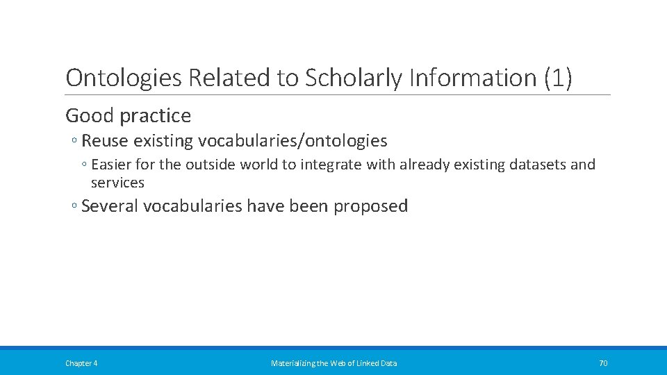 Ontologies Related to Scholarly Information (1) Good practice ◦ Reuse existing vocabularies/ontologies ◦ Easier Ontologies Related to Scholarly Information (1) Good practice ◦ Reuse existing vocabularies/ontologies ◦ Easier