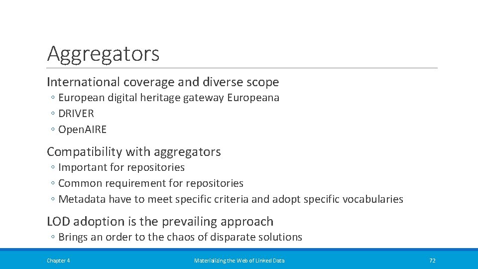 Aggregators International coverage and diverse scope ◦ European digital heritage gateway Europeana ◦ DRIVER Aggregators International coverage and diverse scope ◦ European digital heritage gateway Europeana ◦ DRIVER