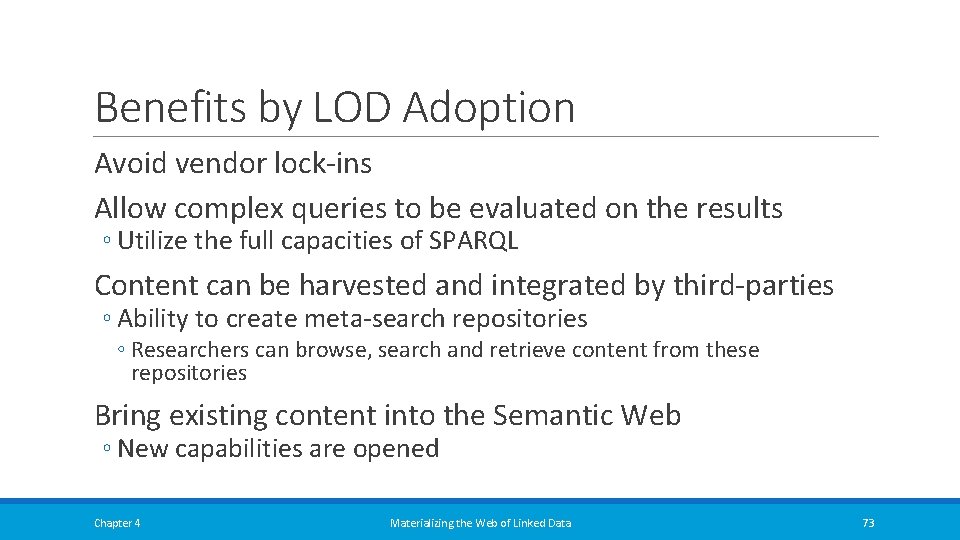 Benefits by LOD Adoption Avoid vendor lock-ins Allow complex queries to be evaluated on Benefits by LOD Adoption Avoid vendor lock-ins Allow complex queries to be evaluated on