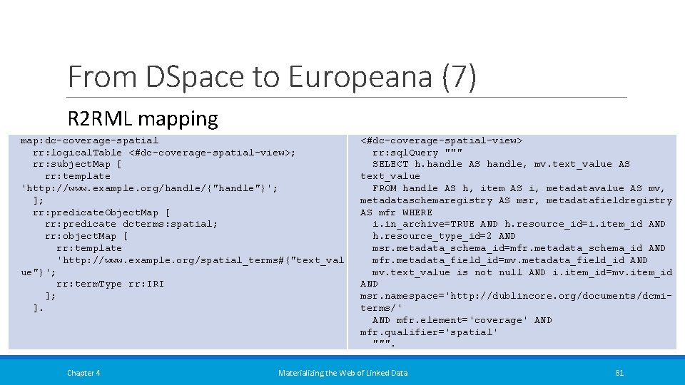 From DSpace to Europeana (7) R 2 RML mapping map: dc-coverage-spatial rr: logical. Table From DSpace to Europeana (7) R 2 RML mapping map: dc-coverage-spatial rr: logical. Table