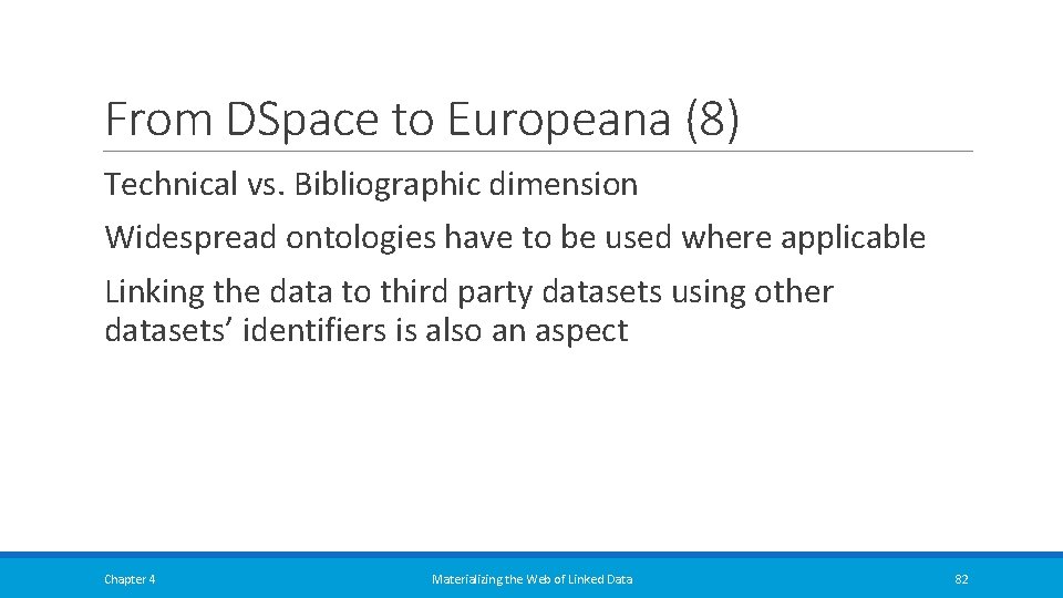 From DSpace to Europeana (8) Technical vs. Bibliographic dimension Widespread ontologies have to be From DSpace to Europeana (8) Technical vs. Bibliographic dimension Widespread ontologies have to be