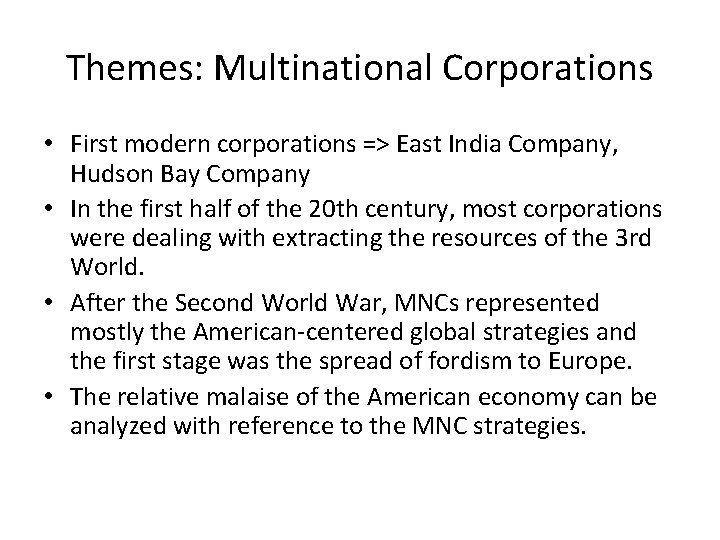 Themes: Multinational Corporations • First modern corporations => East India Company, Hudson Bay Company