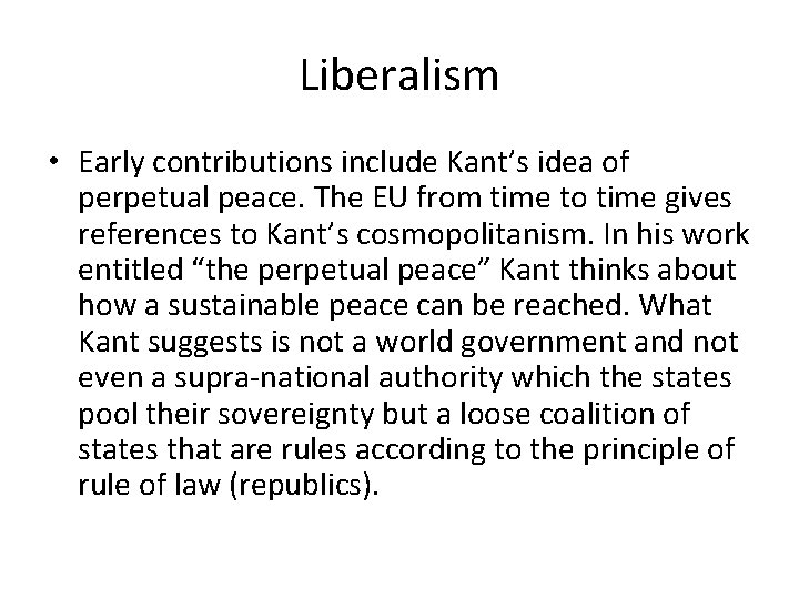 Liberalism • Early contributions include Kant’s idea of perpetual peace. The EU from time