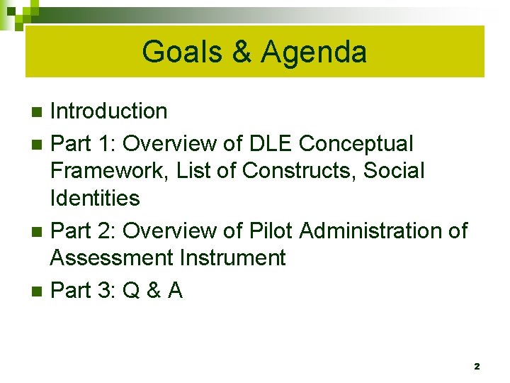 Goals & Agenda Introduction n Part 1: Overview of DLE Conceptual Framework, List of
