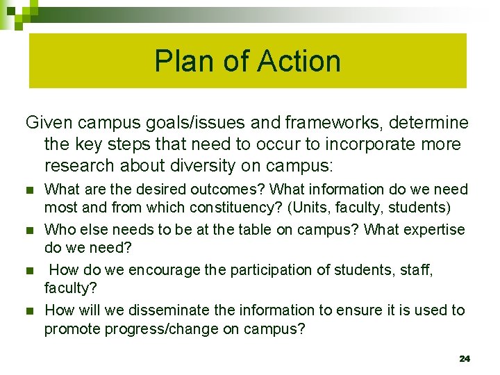 Plan of Action Given campus goals/issues and frameworks, determine the key steps that need