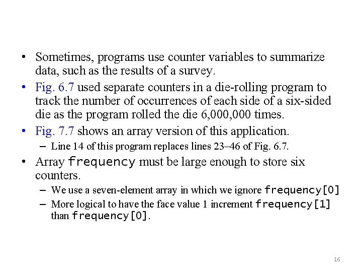  • Sometimes, programs use counter variables to summarize data, such as the results