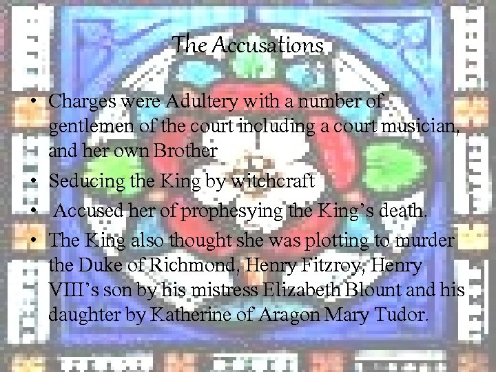 The Accusations • Charges were Adultery with a number of gentlemen of the court