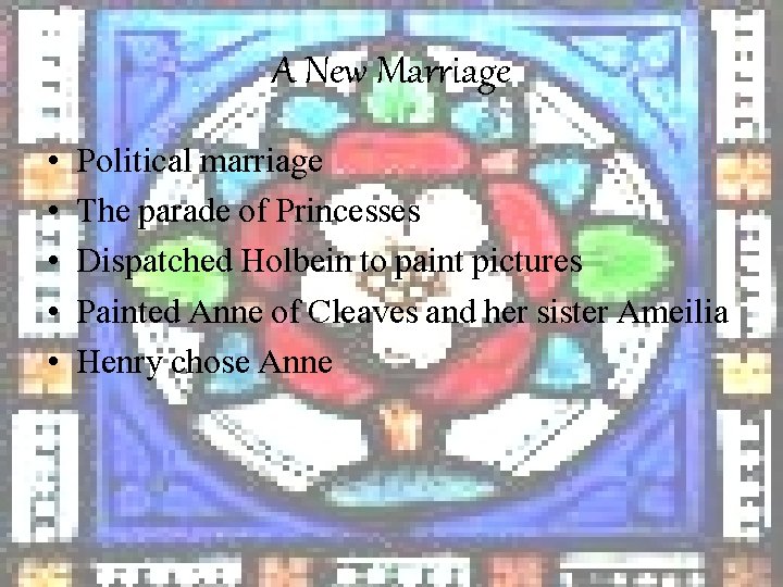 A New Marriage • • • Political marriage The parade of Princesses Dispatched Holbein