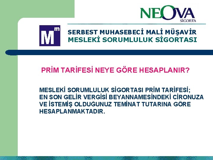 SERBEST MUHASEBECİ MALİ MÜŞAVİR MESLEKİ SORUMLULUK SİGORTASI PRİM TARİFESİ NEYE GÖRE HESAPLANIR? MESLEKİ SORUMLULUK