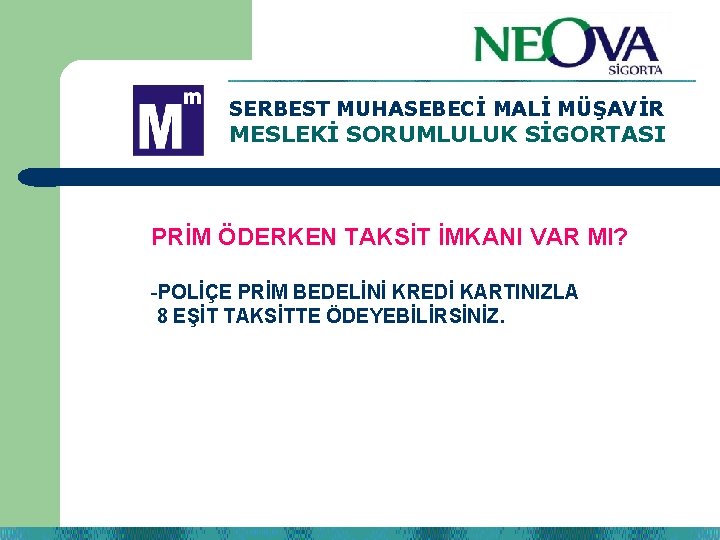 SERBEST MUHASEBECİ MALİ MÜŞAVİR MESLEKİ SORUMLULUK SİGORTASI PRİM ÖDERKEN TAKSİT İMKANI VAR MI? -POLİÇE