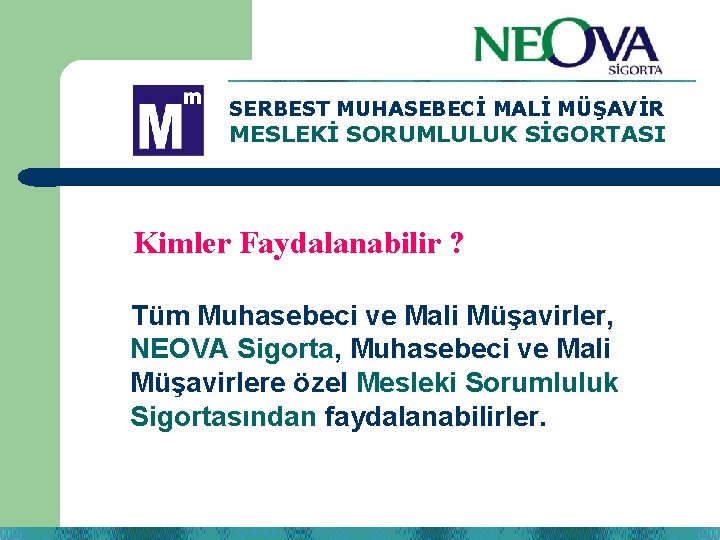 SERBEST MUHASEBECİ MALİ MÜŞAVİR MESLEKİ SORUMLULUK SİGORTASI Kimler Faydalanabilir ? . ? Tüm Muhasebeci