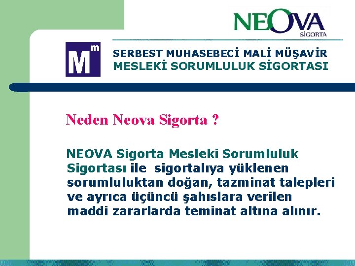 SERBEST MUHASEBECİ MALİ MÜŞAVİR MESLEKİ SORUMLULUK SİGORTASI Neden Neova Sigorta ? . ? NEOVA